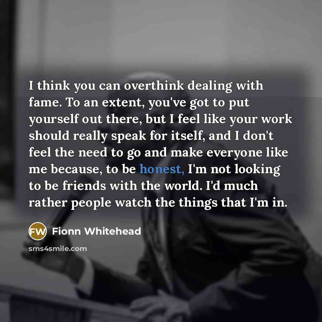 “I think you can overthink dealing with fame. To an…” quote by Fionn Whitehead