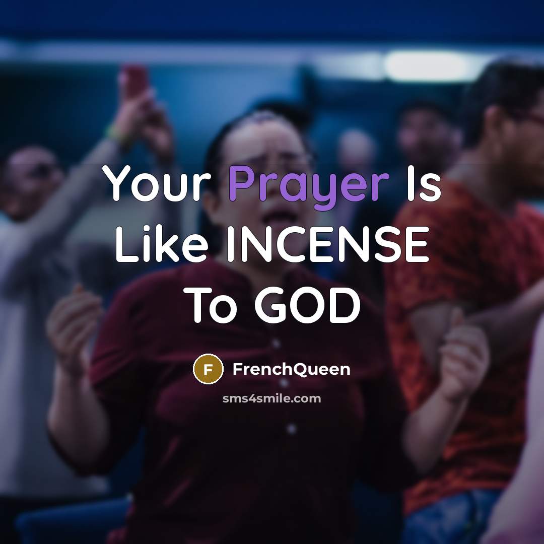 “Your Prayer Is Like INCENSE To GOD…” quote by Frenchqueen