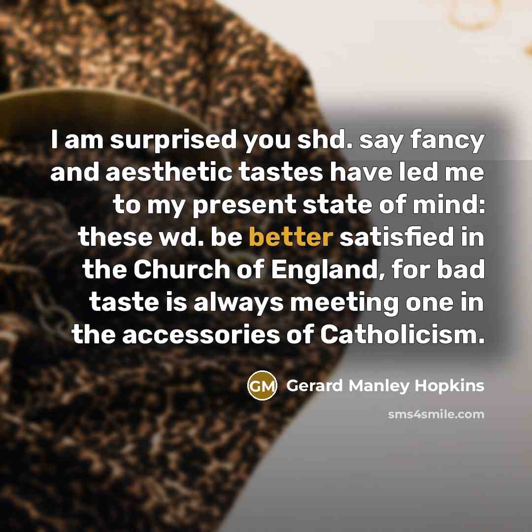 “I am surprised you shd. say fancy and aesthetic tastes…” quote by Gerard Manley Hopkins