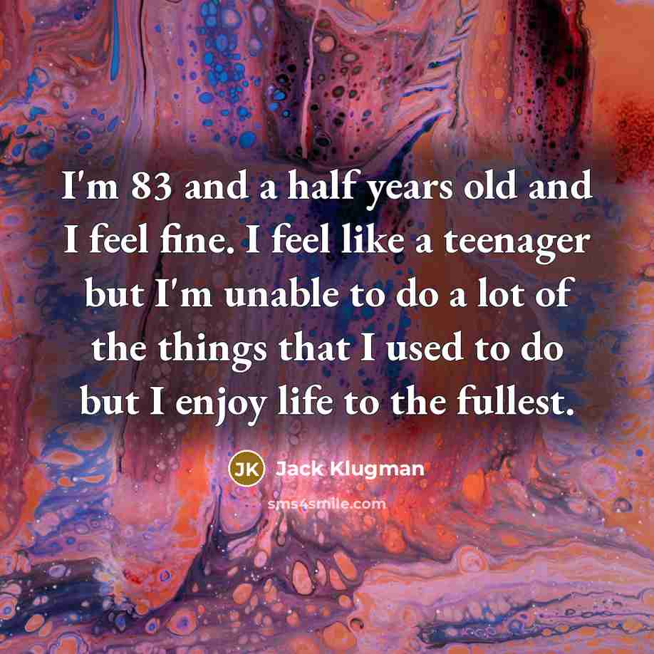 “I'm 83 and a half years old and I feel…” quote by Jack Klugman