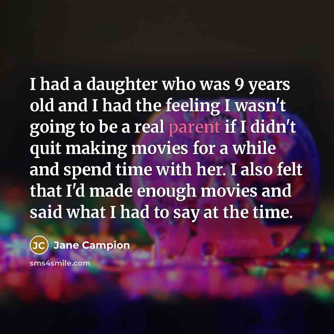 “I had a daughter who was 9 years old and…” quote by Jane Campion