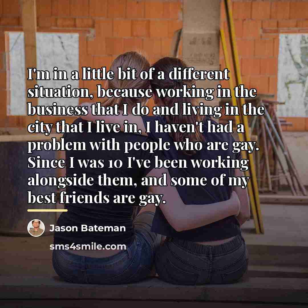 “I'm in a little bit of a different situation, because…” quote by Jason Bateman