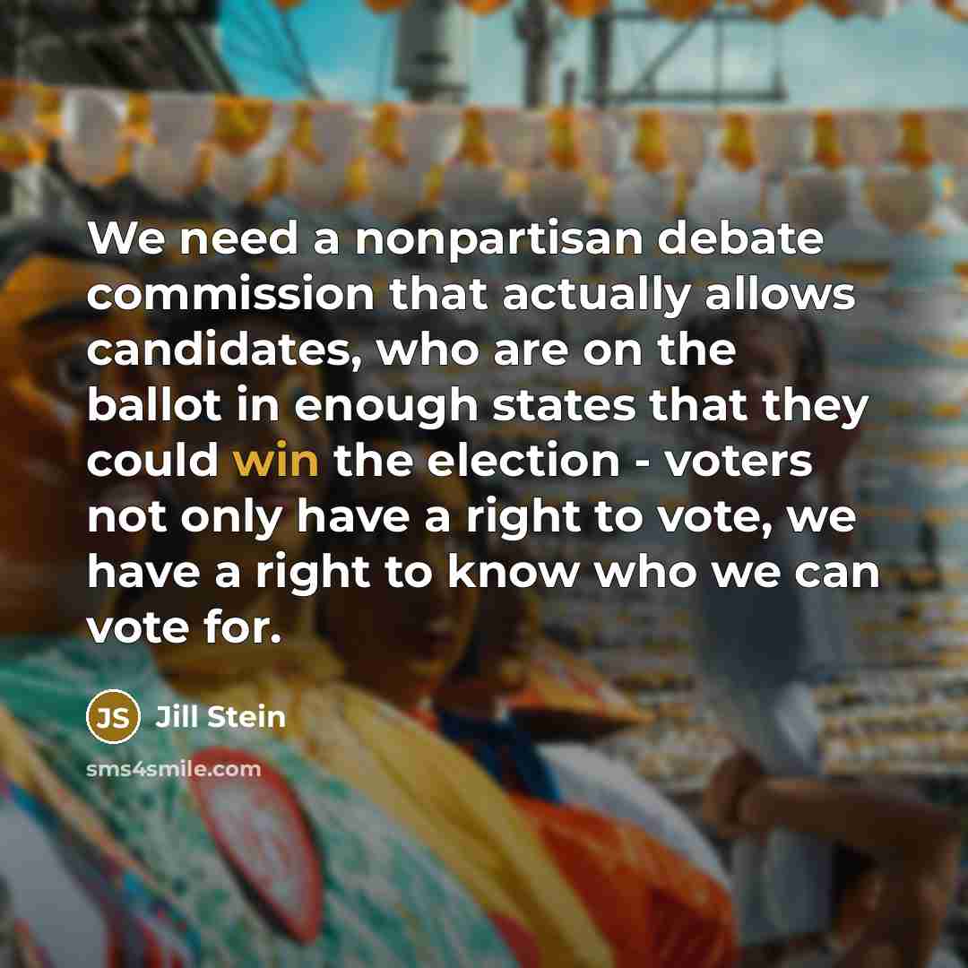 “We need a nonpartisan debate commission that actually allows candidates,…” quote by Jill Stein