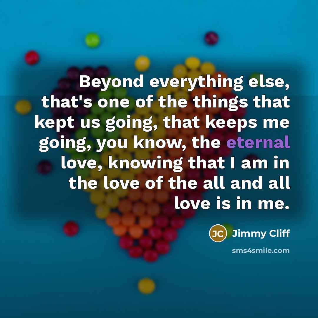 “Beyond everything else, that's one of the things that kept…” quote by Jimmy Cliff