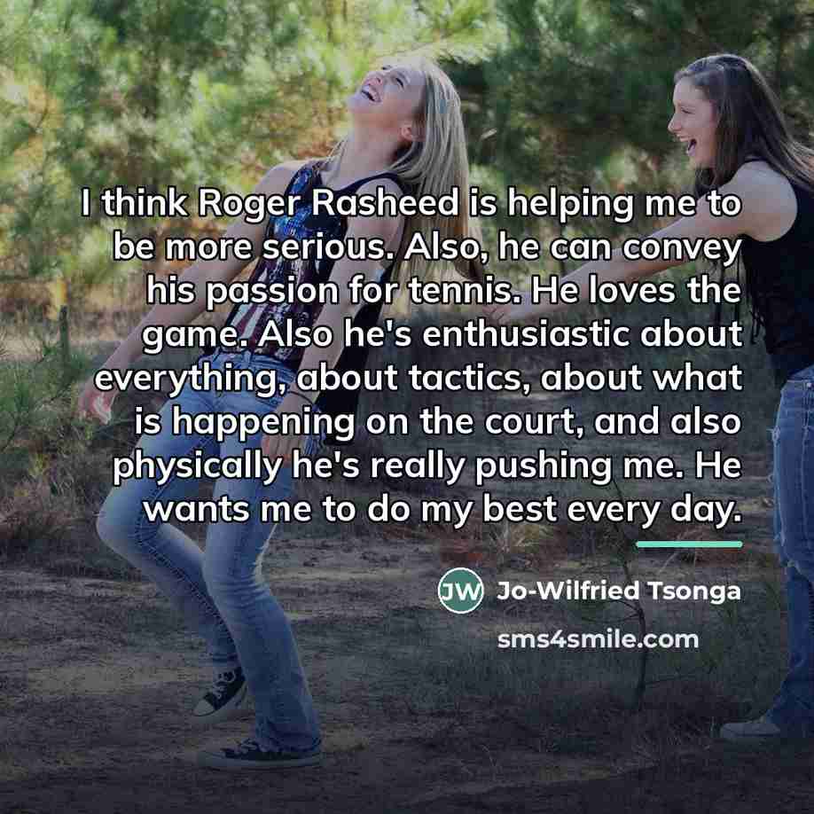 “I think Roger Rasheed is helping me to be more…” quote by Jo-Wilfried Tsonga
