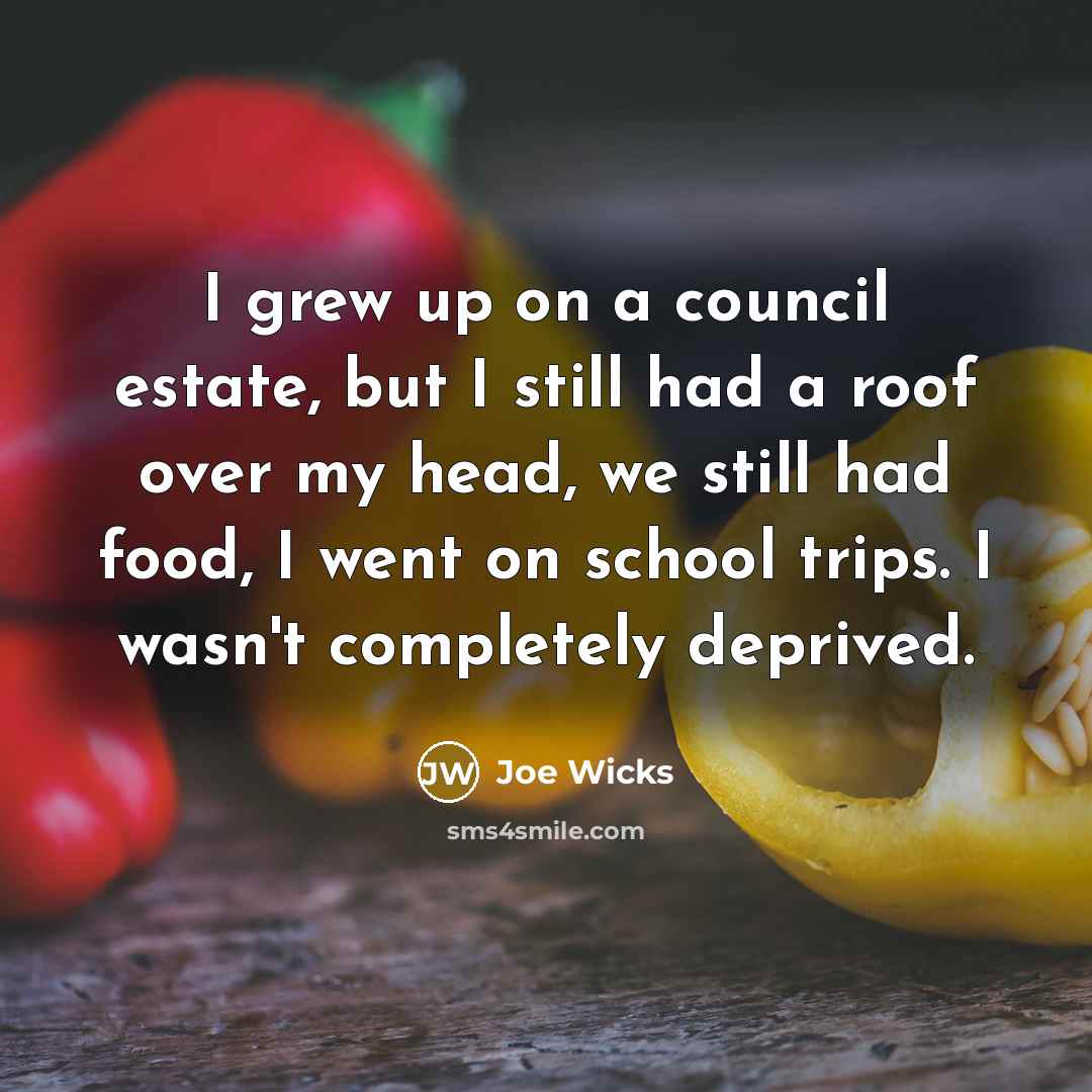 “I grew up on a council estate, but I still…” quote by Joe Wicks