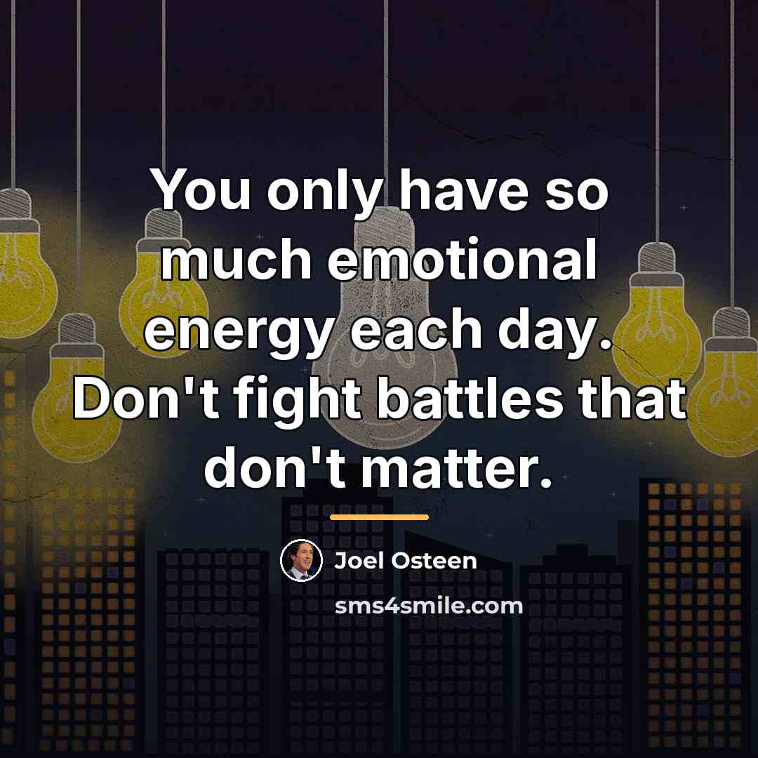 “You only have so much emotional energy each day. Don't…” quote by Joel Osteen