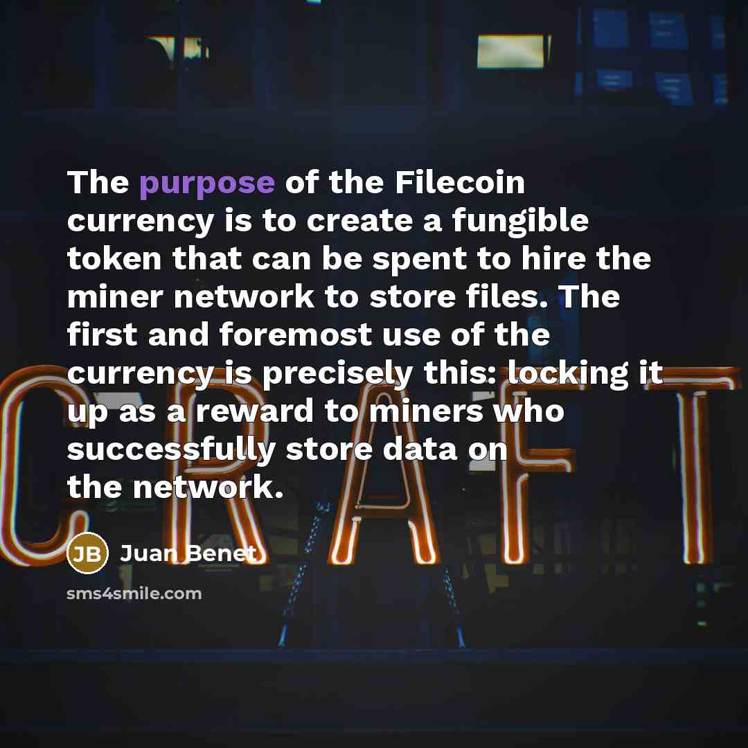 “The purpose of the Filecoin currency is to create a…” quote by Juan Benet