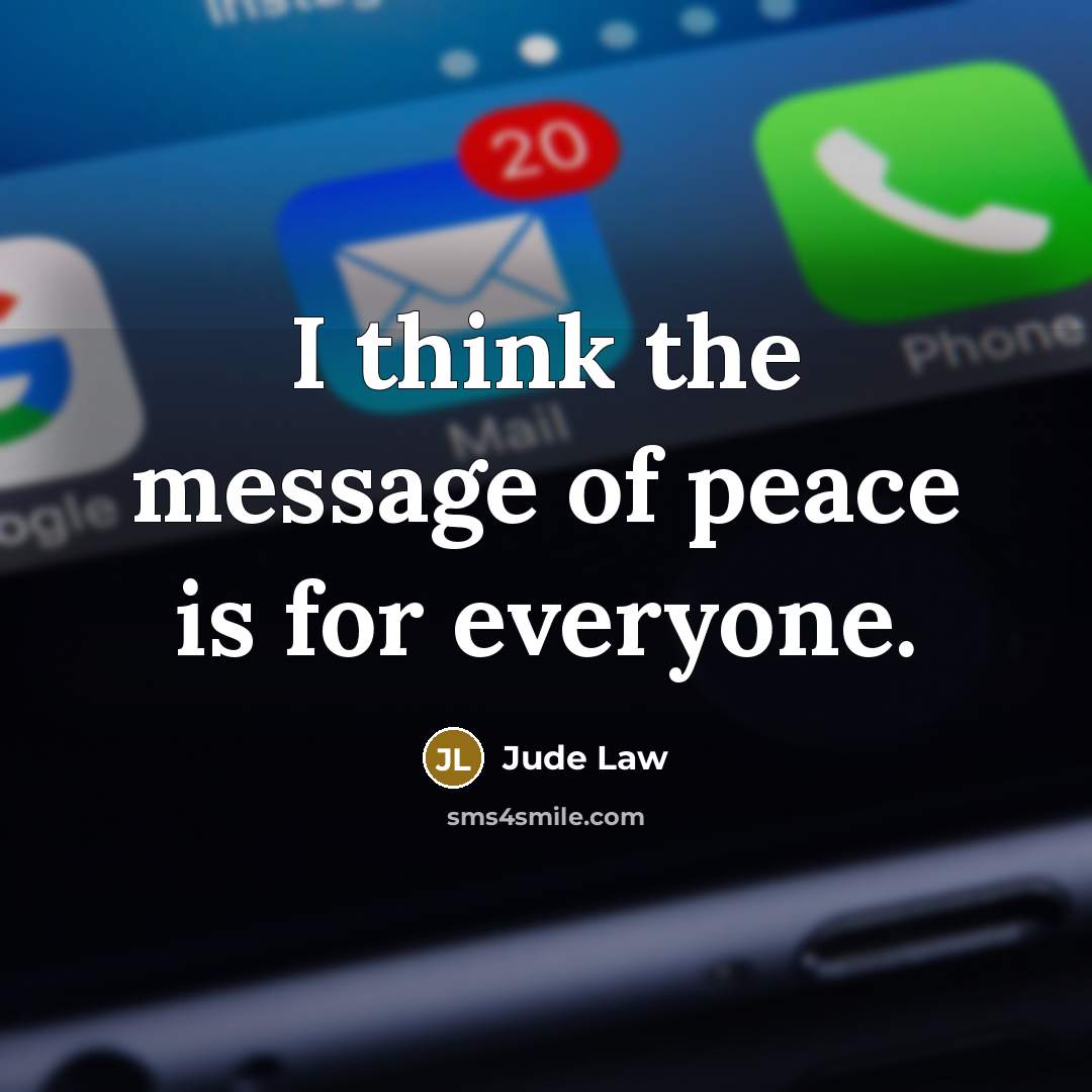 “I think the message of peace is for everyone.…” quote by Jude Law