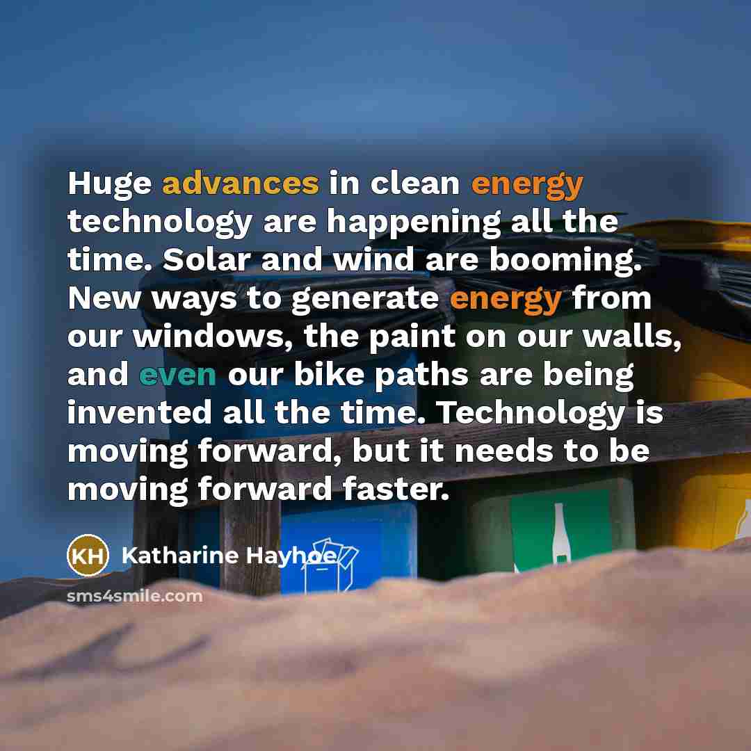 “Huge advances in clean energy technology are happening all the…” quote by Katharine Hayhoe