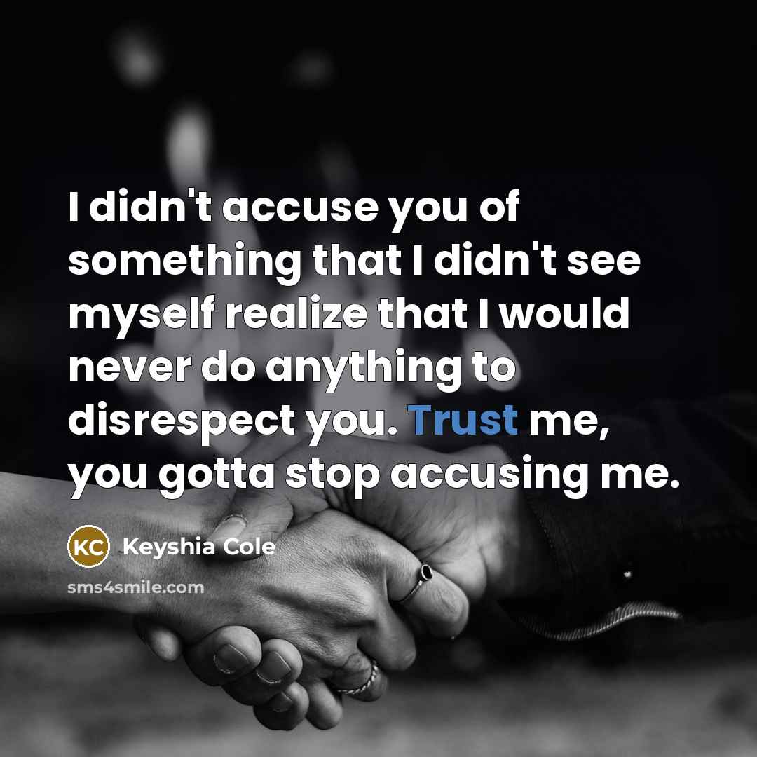 “I didn't accuse you of something that I didn't see…” quote by Keyshia Cole