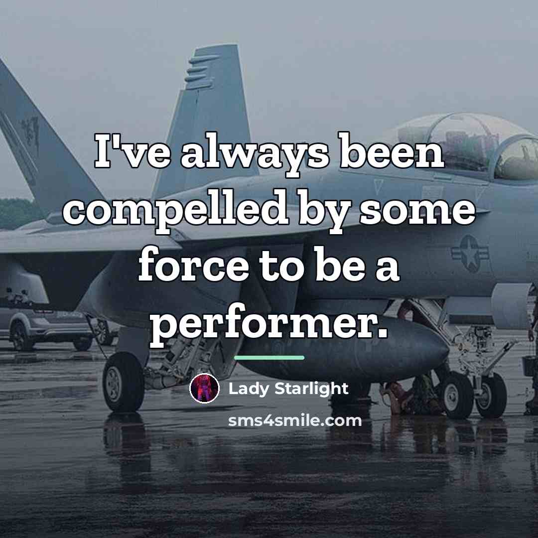 “I've always been compelled by some force to be a…” quote by Lady Starlight