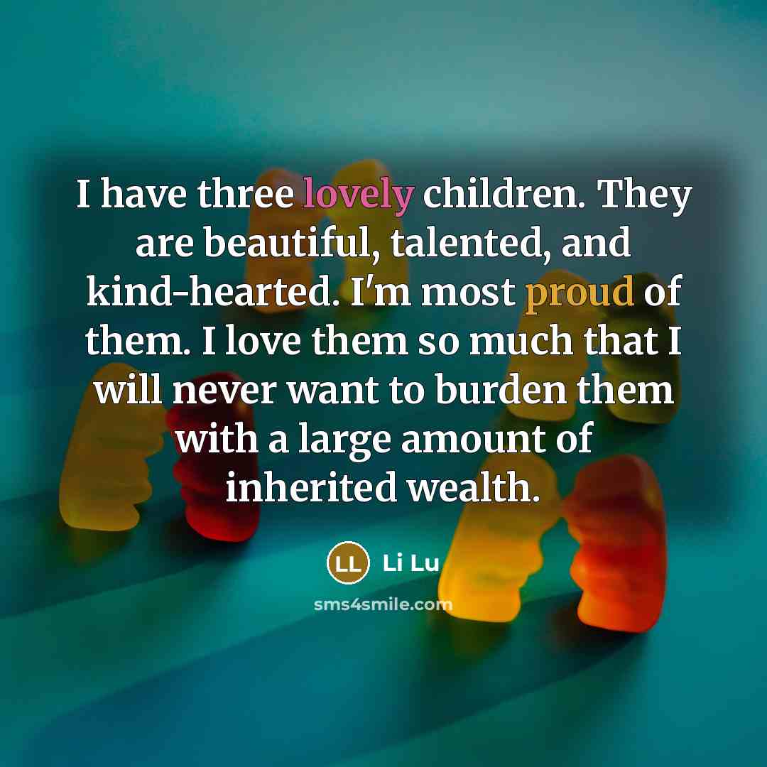 “I have three lovely children. They are beautiful, talented, and…” quote by Li Lu