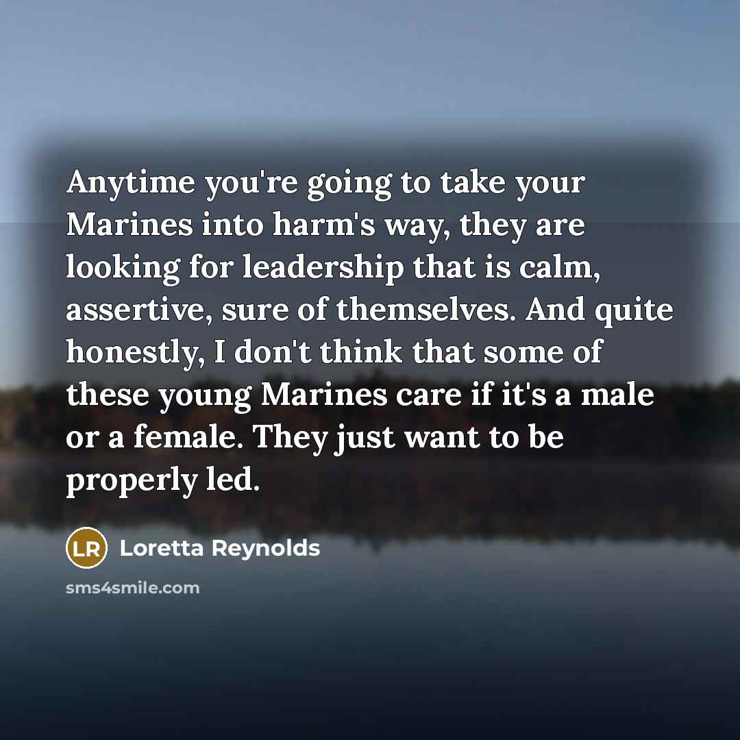 “Anytime you're going to take your Marines into harm's way,…” quote by Loretta Reynolds