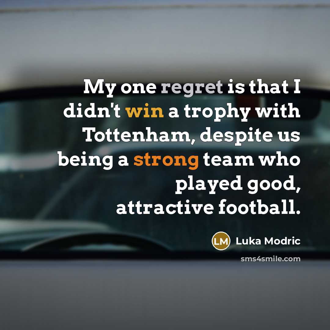 “My one regret is that I didn't win a trophy…” quote by Luka Modric