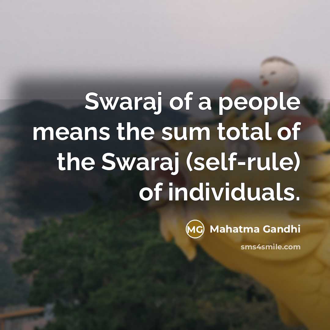 “Swaraj of a people means the sum total of the…” quote by Mahatma Gandhi