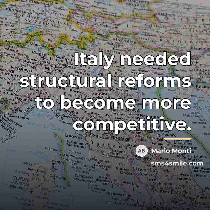 “Italy needed structural reforms to become more competitive.…” quote by Mario Monti