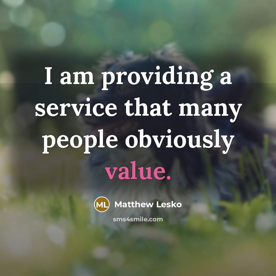 “I am providing a service that many people obviously value.…” quote by Matthew Lesko