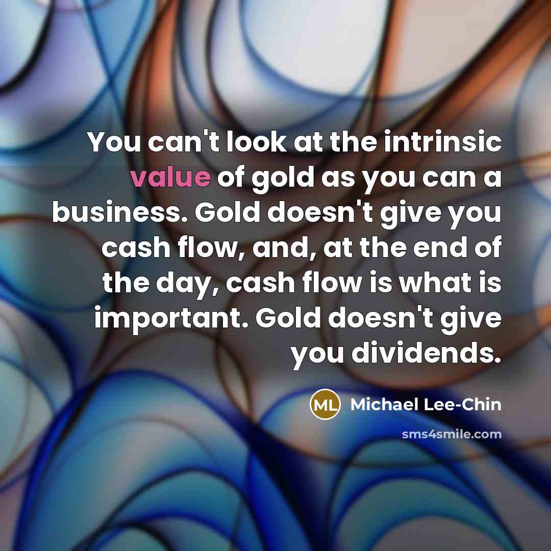 “You can't look at the intrinsic value of gold as…” quote by Michael Lee-Chin