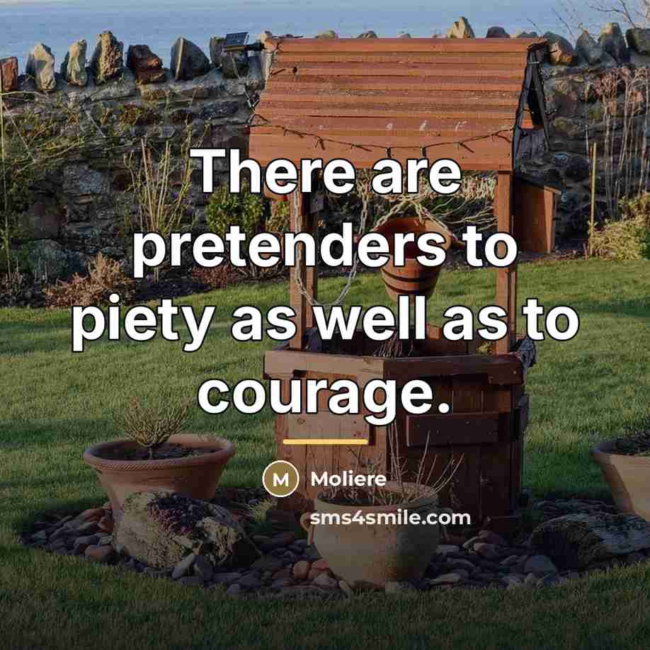 “There are pretenders to piety as well as to courage.…” quote by Moliere