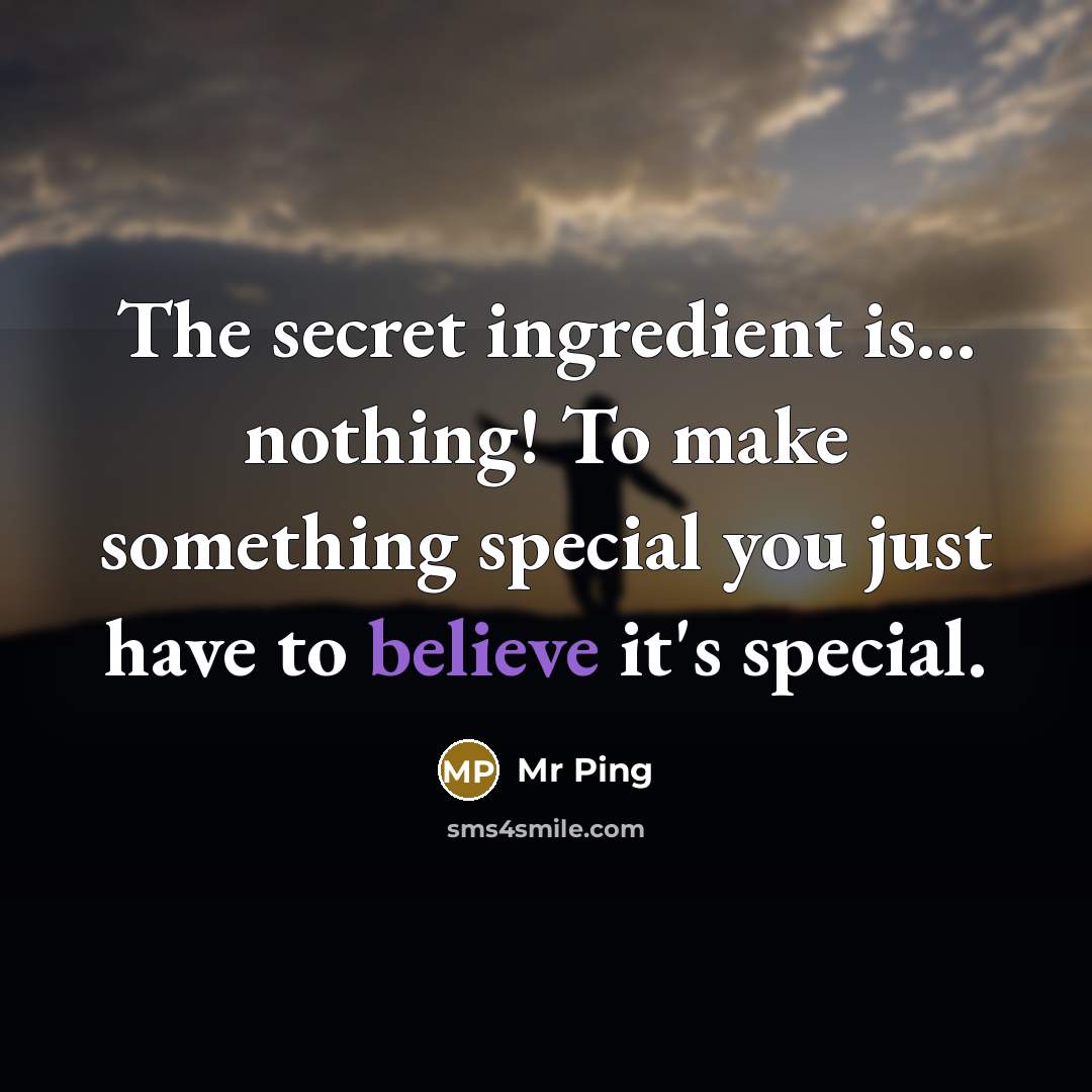 “The secret ingredient is... nothing! To make something special you…” quote by Mr Ping