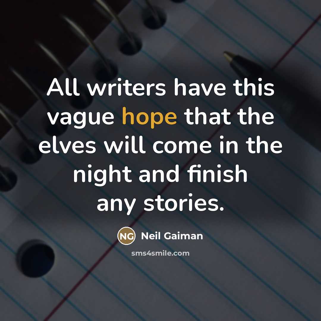 “All writers have this vague hope that the elves will…” quote by Neil Gaiman