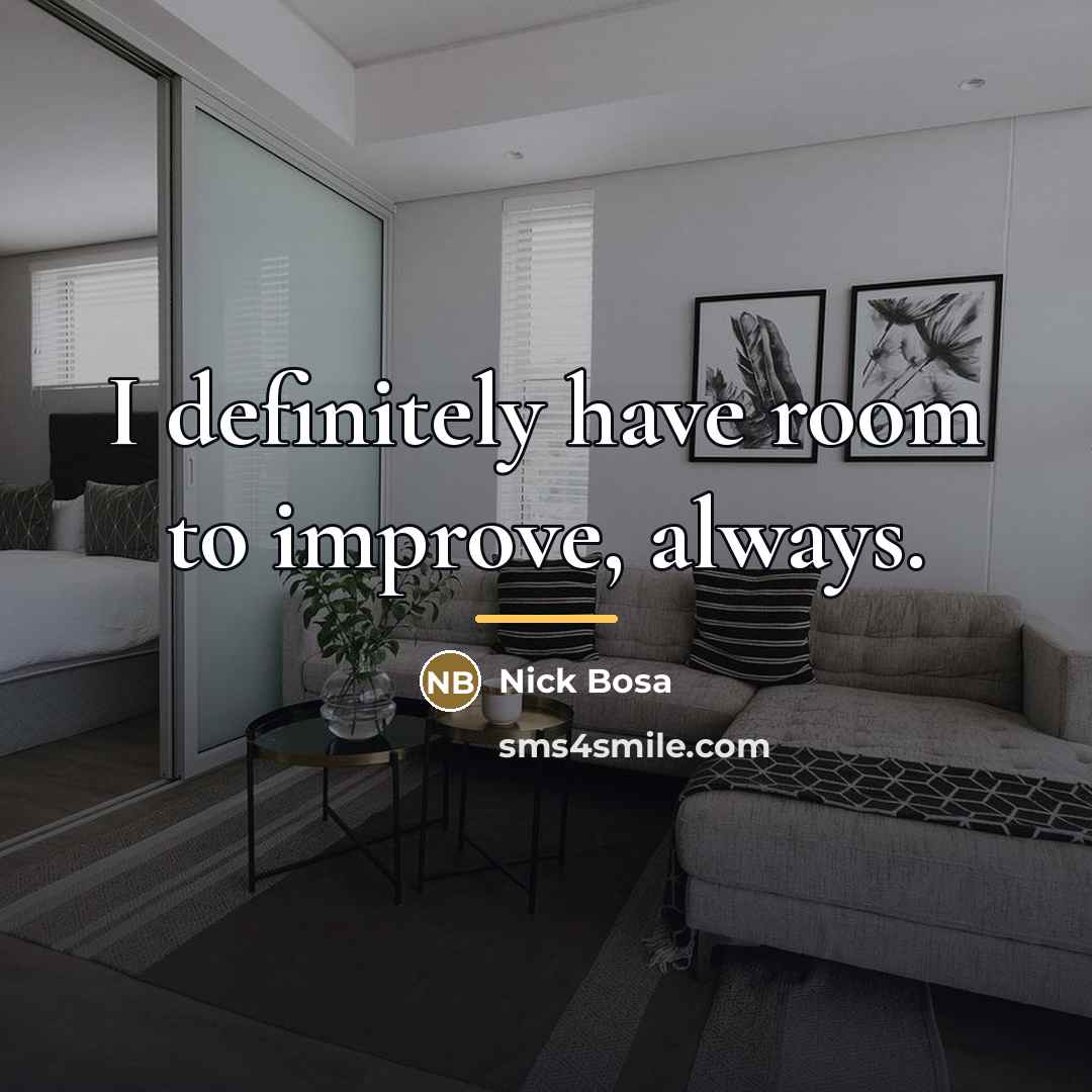 “I definitely have room to improve, always.…” quote by Nick Bosa