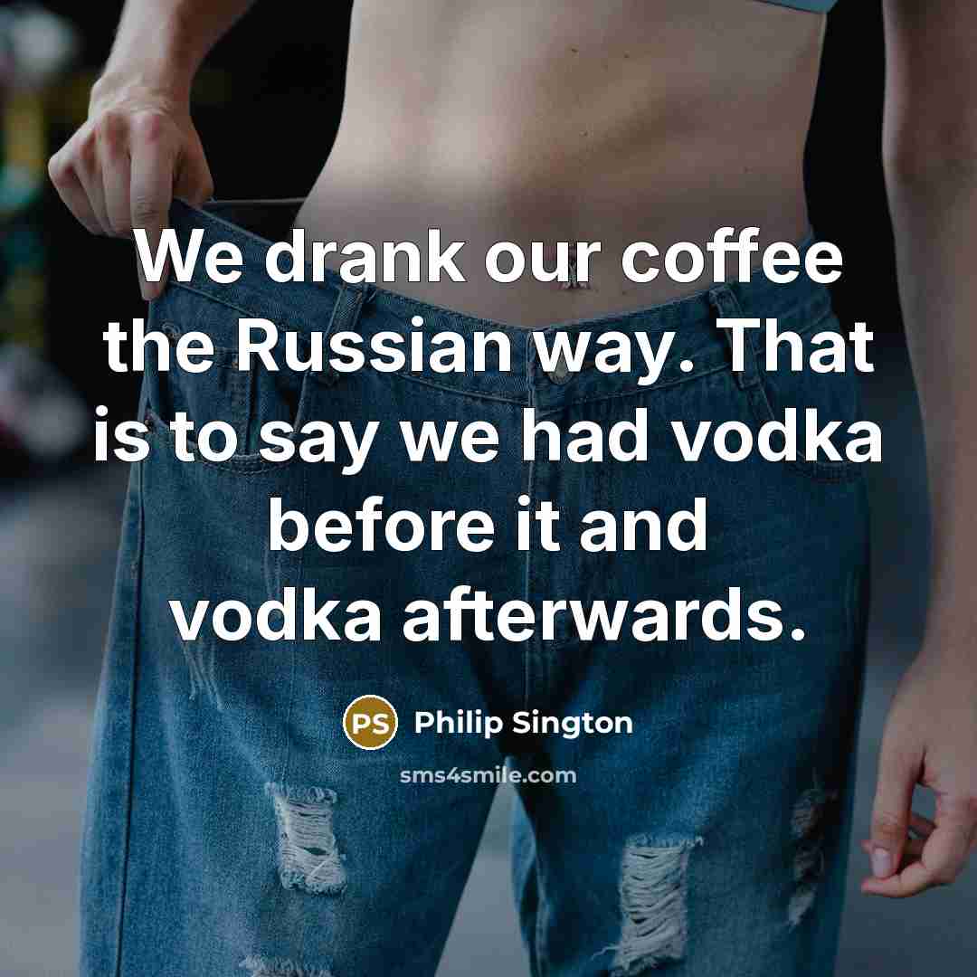 “We drank our coffee the Russian way. That is to…” quote by Philip Sington