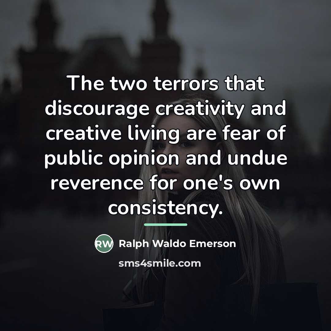 “The two terrors that discourage creativity and creative living are…” quote by Ralph Waldo Emerson