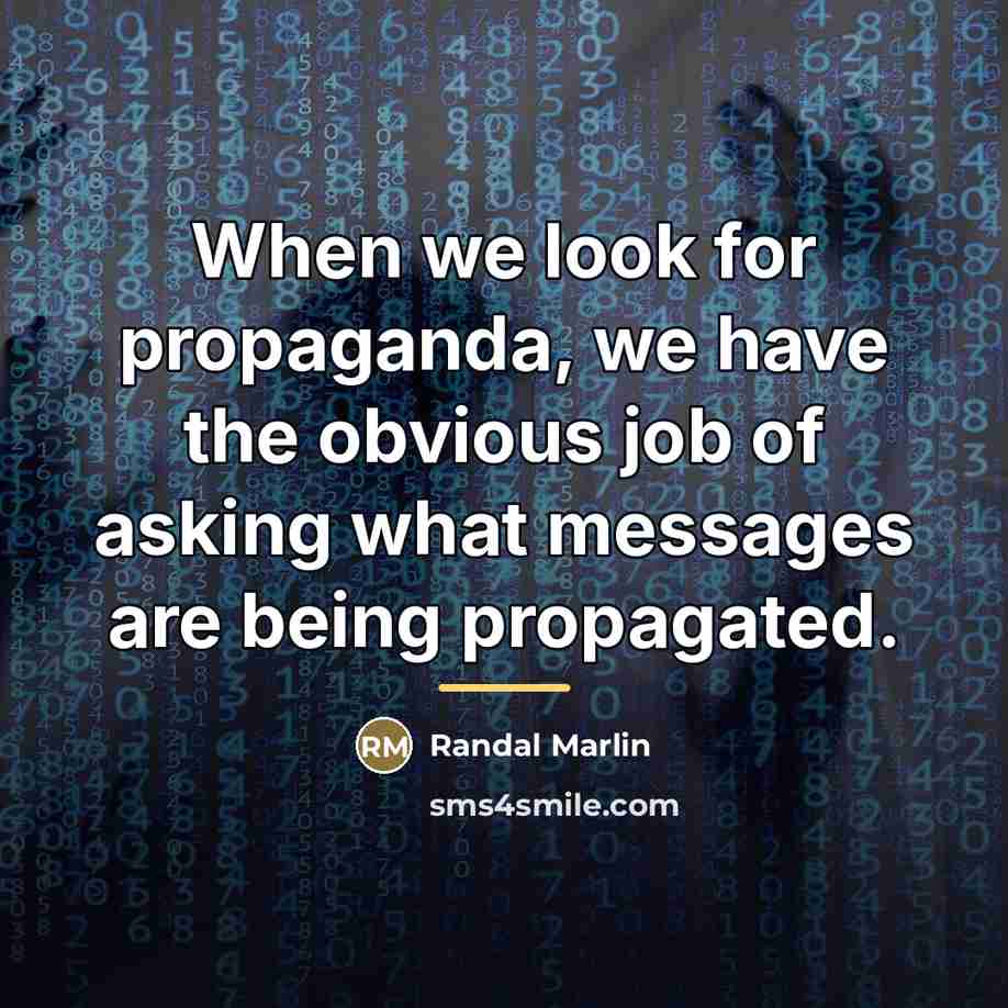 “When we look for propaganda, we have the obvious job…” quote by Randal Marlin