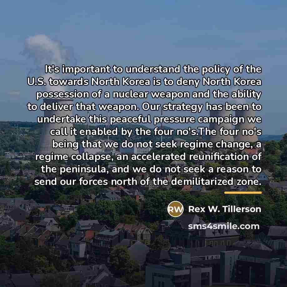 “It's important to understand the policy of the U.S. towards…” quote by Rex W. Tillerson