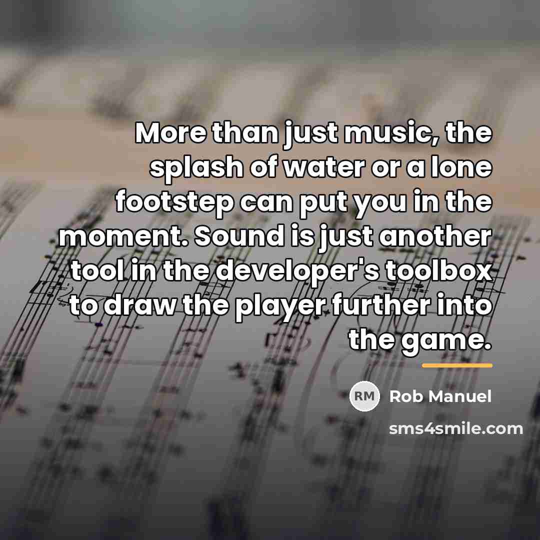 “More than just music, the splash of water or a…” quote by Rob Manuel