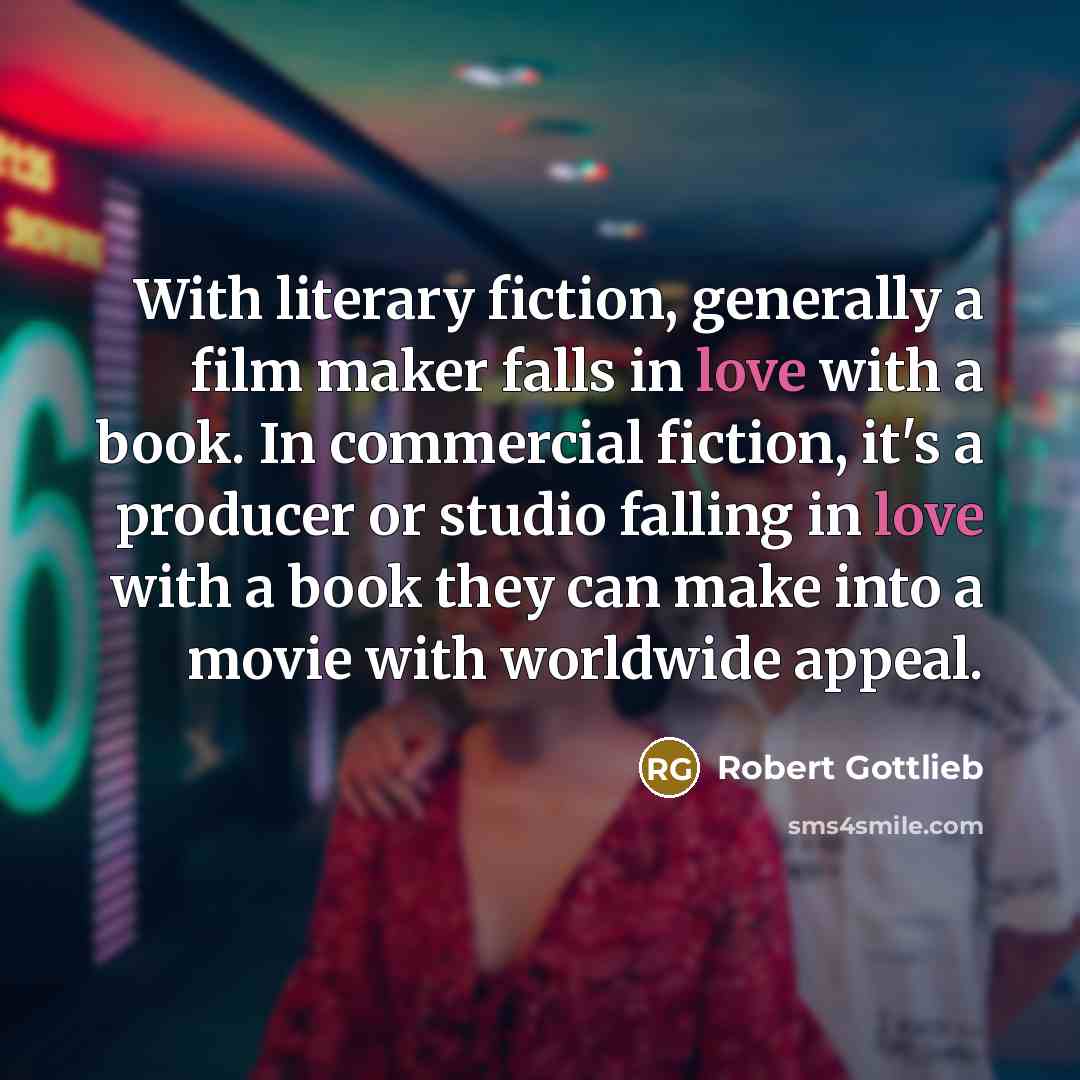 “With literary fiction, generally a film maker falls in love…” quote by Robert Gottlieb