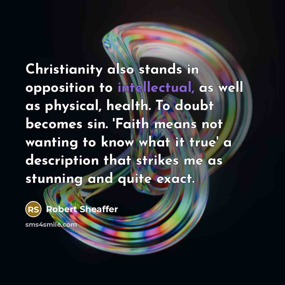 “Christianity also stands in opposition to intellectual, as well as…” quote by Robert Sheaffer