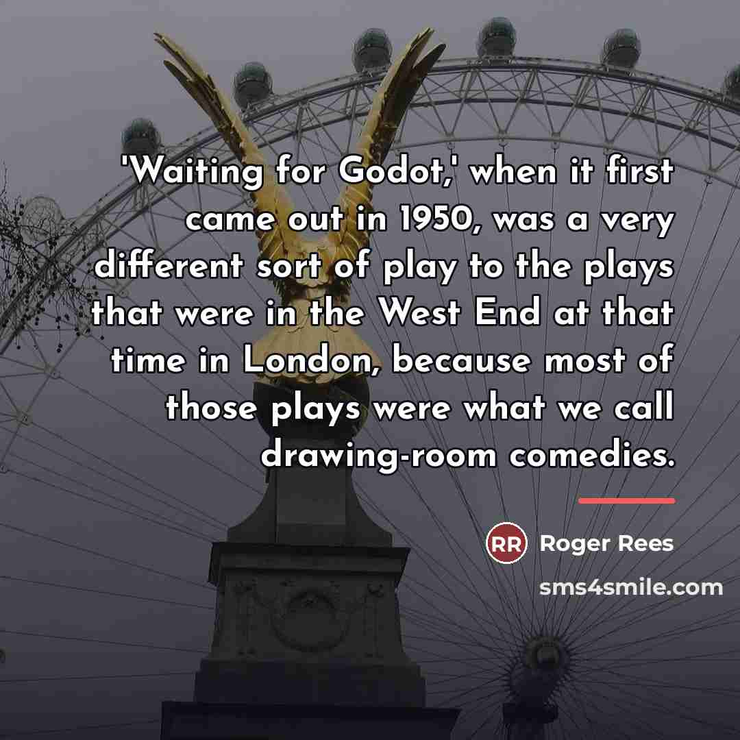 “'Waiting for Godot,' when it first came out in 1950,…” quote by Roger Rees