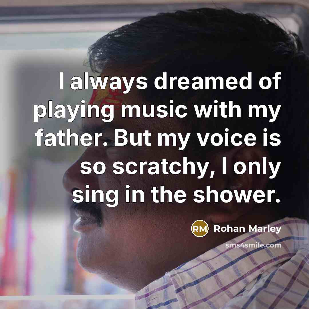 “I always dreamed of playing music with my father. But…” quote by Rohan Marley