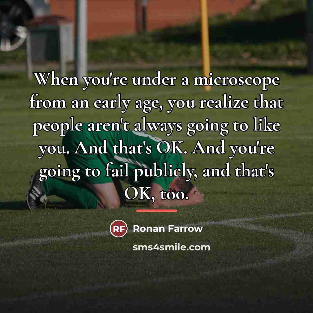 “When you're under a microscope from an early age, you…” quote by Ronan Farrow