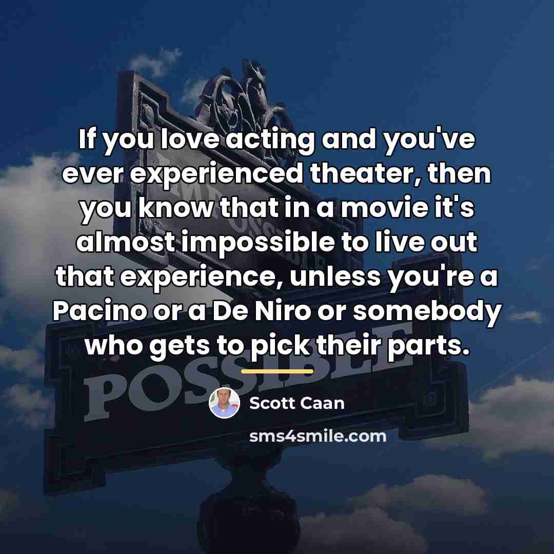 “If you love acting and you've ever experienced theater, then…” quote by Scott Caan