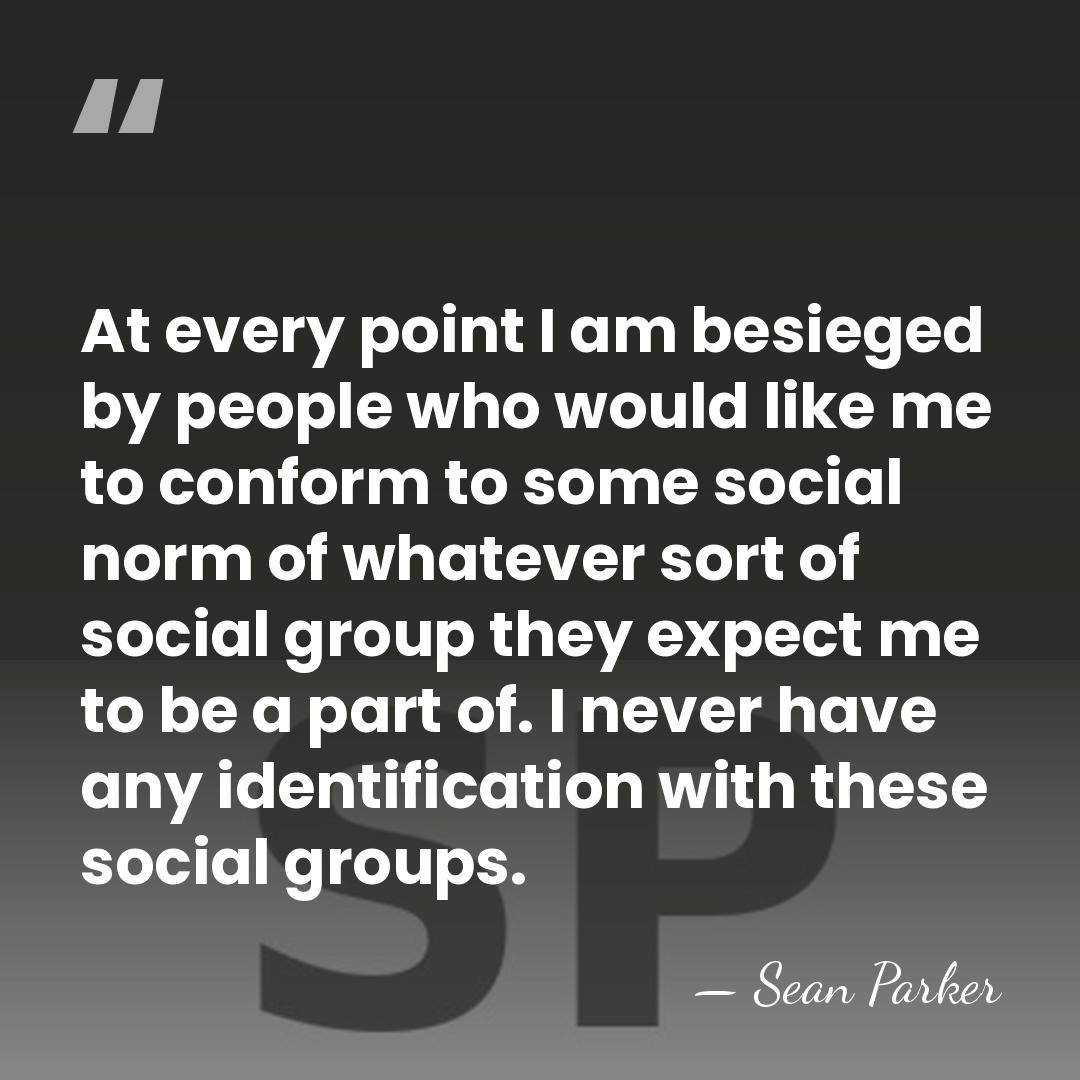 At every point I am besieged by people who would like me&hellip; - Sean Parker