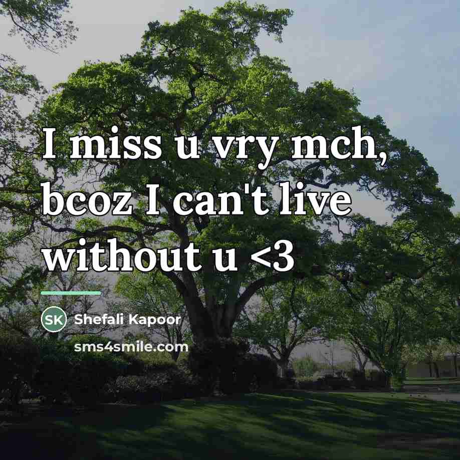 “I miss u vry mch, bcoz I can't live without…” quote by Shefali Kapoor