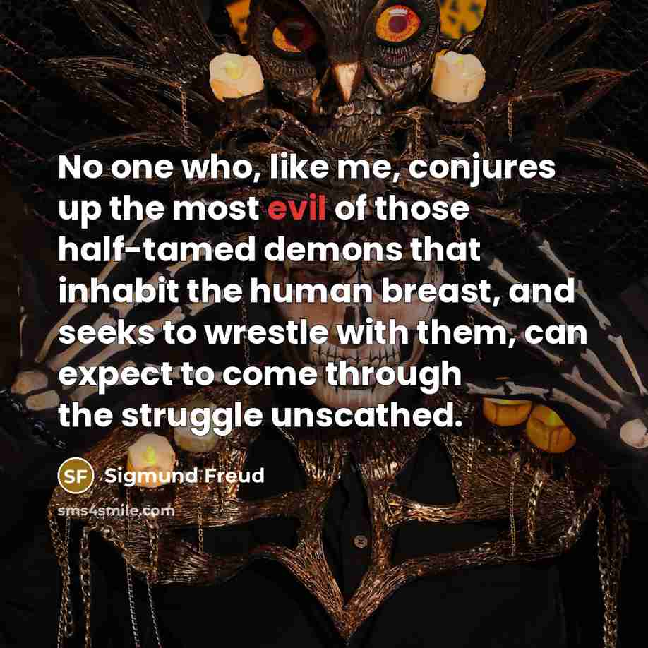 “No one who, like me, conjures up the most evil…” quote by Sigmund Freud