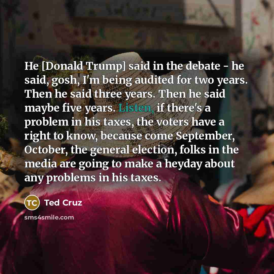 “He [Donald Trump] said in the debate - he said,…” quote by Ted Cruz