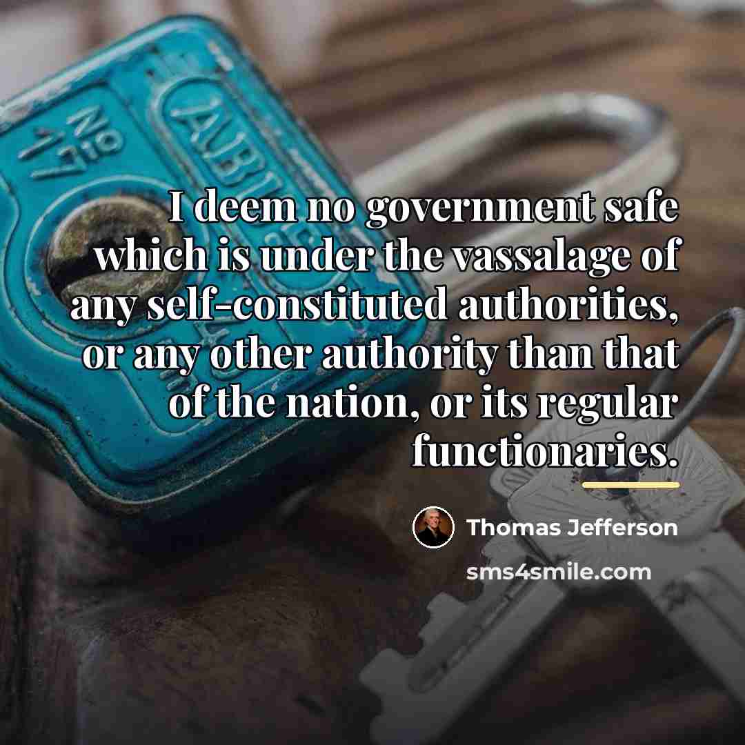 “I deem no government safe which is under the vassalage…” quote by Thomas Jefferson