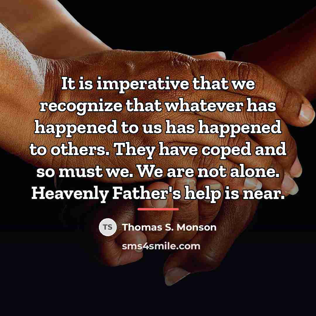“It is imperative that we recognize that whatever has happened…” quote by Thomas S. Monson