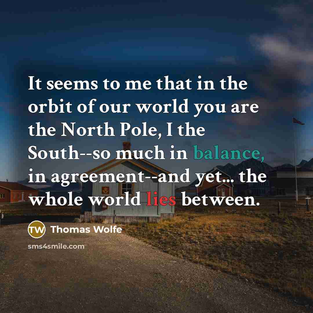 “It seems to me that in the orbit of our…” quote by Thomas Wolfe