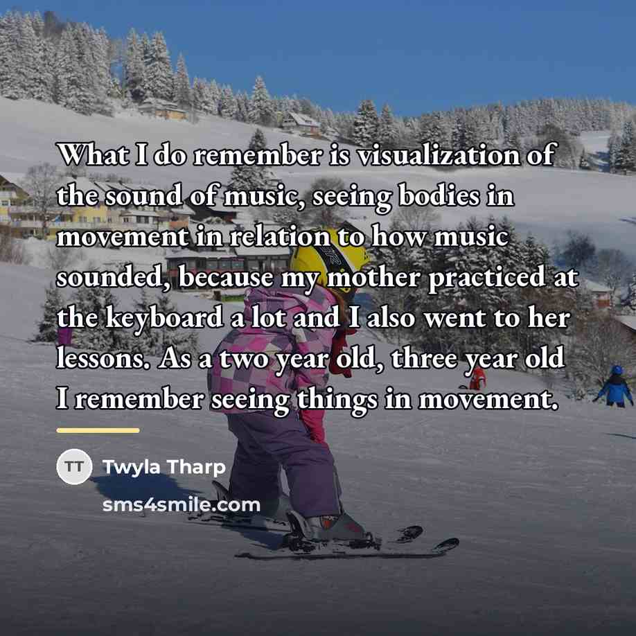 “What I do remember is visualization of the sound of…” quote by Twyla Tharp