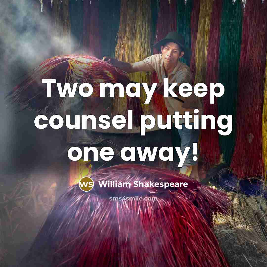 “Two may keep counsel putting one away!” quote by William Shakespeare