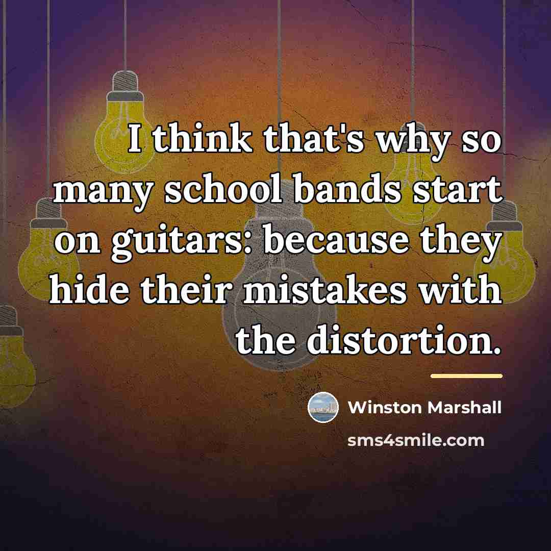 “I think that's why so many school bands start on…” quote by Winston Marshall