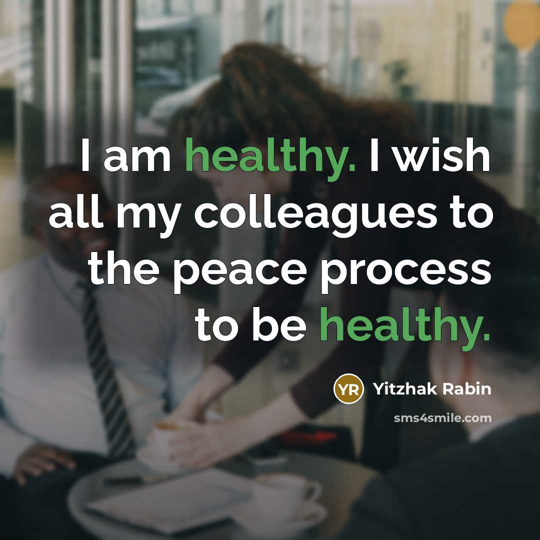 “I am healthy. I wish all my colleagues to the…” quote by Yitzhak Rabin