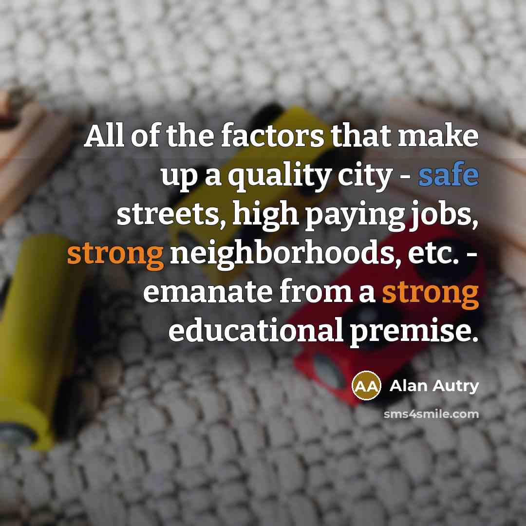 “All of the factors that make up a quality city…” quote by Alan Autry